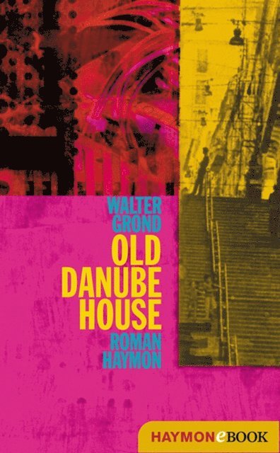 Walter Grond - Old Danube House, E-bok