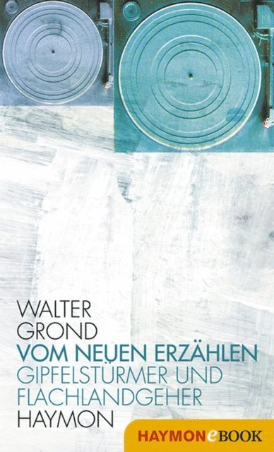 Walter Grond - Vom neuen Erzählen, E-bok