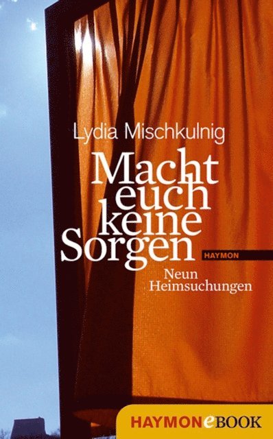 Lydia Mischkulnig - Macht euch keine Sorgen, E-bok