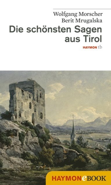 Berit Mrugalska-Morscher, Wolfgang Morscher - Die schönsten Sagen aus Tirol, E-bok. Tillgänglighet: Lägg i varukorg