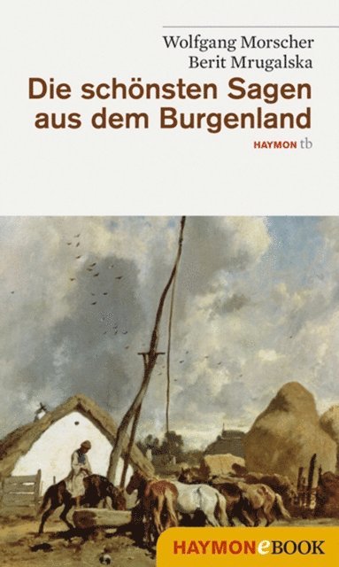 Berit Mrugalska-Morscher, Wolfgang Morscher - Die schönsten Sagen aus dem Burgenland, E-bok. Tillgänglighet: Lägg i varukorg