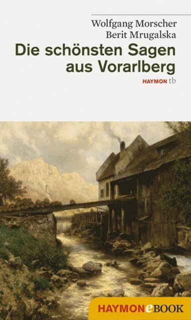 Berit Mrugalska, Wolfgang Morscher - Die schönsten Sagen aus Vorarlberg, E-bok. Tillgänglighet: Lägg i varukorg