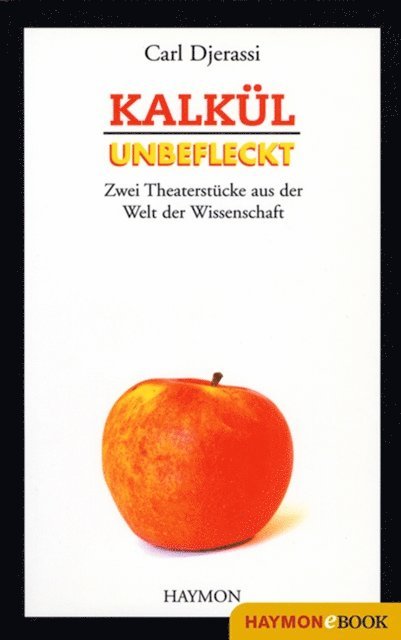 Carl Djerassi - Kalkül / Unbefleckt, E-bok