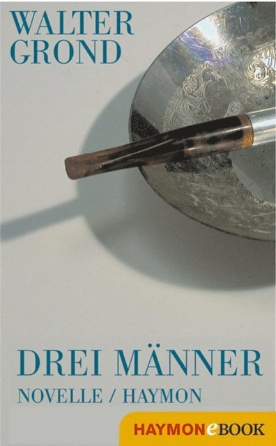 Walter Grond - Drei Männer, E-bok