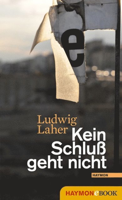 Ludwig Laher - Kein Schluß geht nicht, E-bok