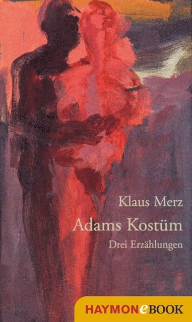 Klaus Merz - Adams Kostüm, E-bok