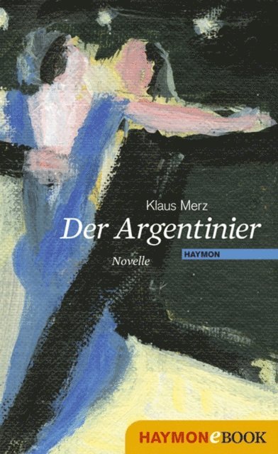Klaus Merz - Der Argentinier, E-bok