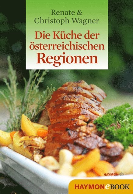 Christoph Wagner, Renate Wagner-Wittula - Die Küche der österreichischen Regionen, E-bok