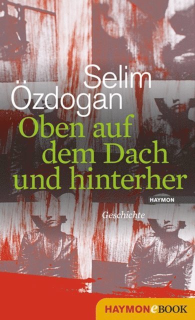 Selim Ozdogan - Oben auf dem Dach und hinterher, E-bok