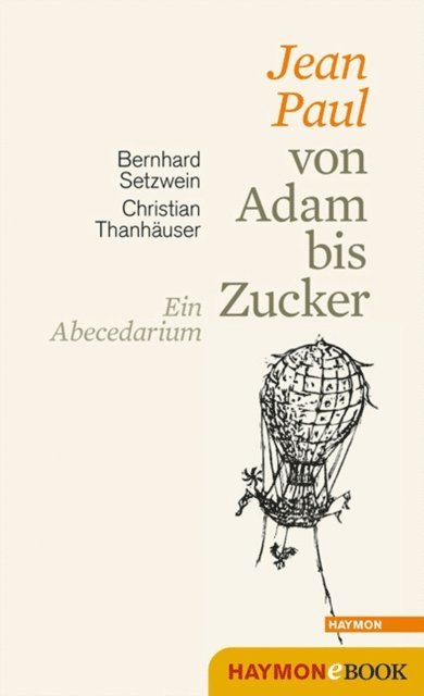 Bernhard Setzwein - Jean Paul von Adam bis Zucker, E-bok