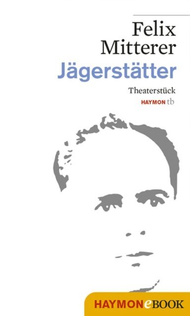 Felix Mitterer - Jägerstätter, E-bok