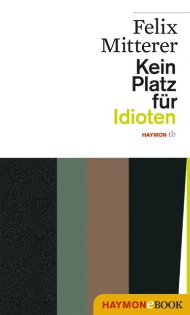 Felix Mitterer - Kein Platz für Idioten, E-bok