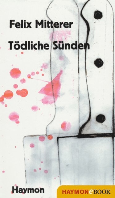 Felix Mitterer - Tödliche Sünden, E-bok