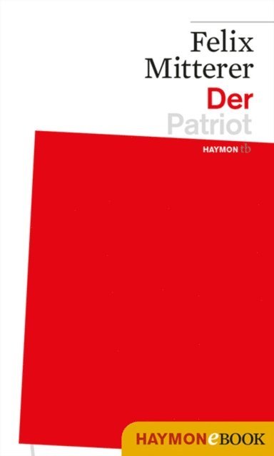 Felix Mitterer - Der Patriot, E-bok