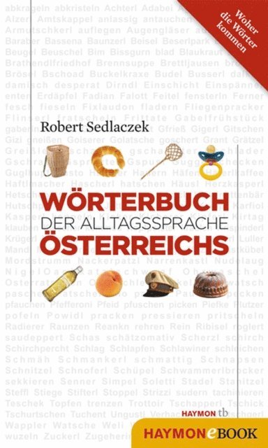 Robert Sedlaczek - Wörterbuch der Alltagssprache Österreichs, E-bok