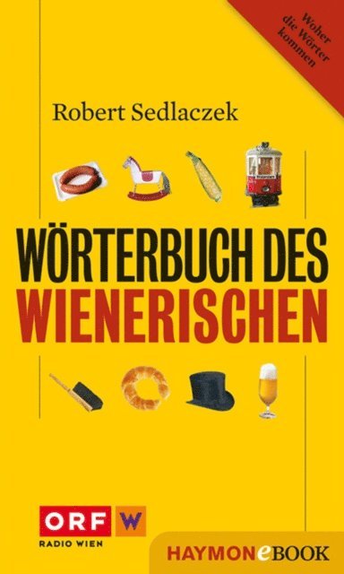 Robert Sedlaczek - Wörterbuch des Wienerischen, E-bok