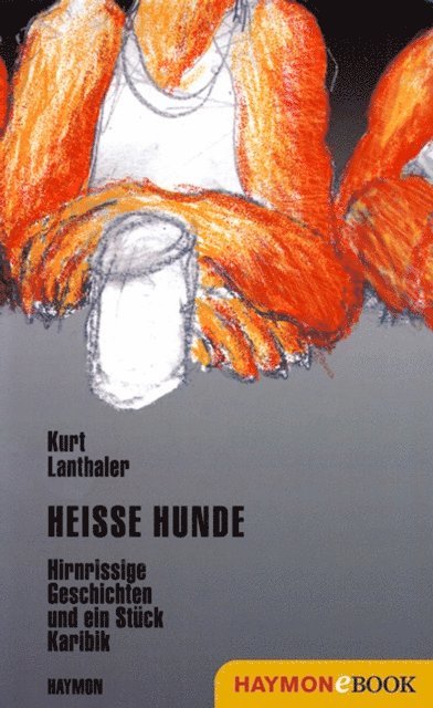 Kurt Lanthaler - Heisse Hunde, E-bok