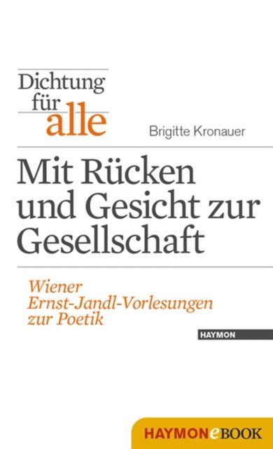 Brigitte Kronauer, Kurt Neumann, Thomas Eder - Dichtung für alle: Mit Rücken und Gesicht zur Gesellschaft, E-bok