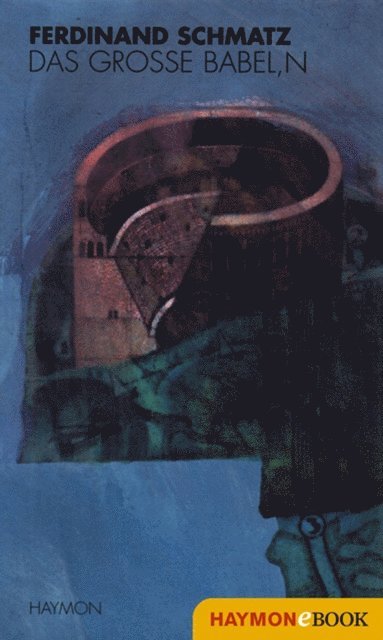 Ferdinand Schmatz - das grosse babel,n, E-bok