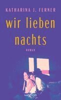 Katharina J. Ferner - Wir lieben nachts, Inbunden