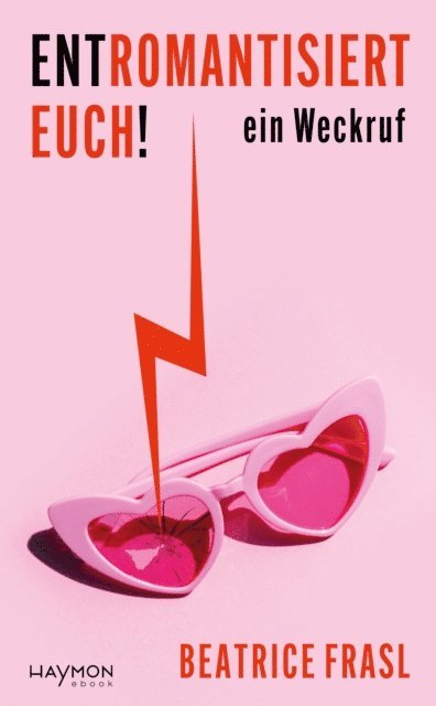 Beatrice Frasl - Entromantisiert euch!, E-bok