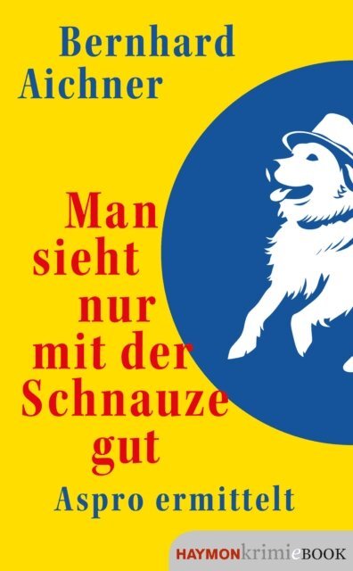 Bernhard Aichner - Man sieht nur mit der Schnauze gut, E-bok