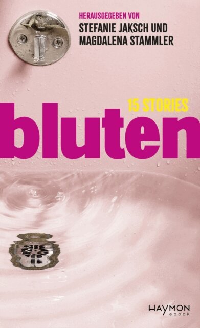 Margit Schreiner, Chantal-Fleur Sandjon, Barbara Rieger, Julya Rabinowich, Romina Pleschko, Jacinta Nandi, Lisa-Viktoria Niederberger, Lydia Mittermayr, Johanna Linimayr, Gertraud Klemm, Lydia Haider, Yasmin Hafedh, Milena Michiko Flasar, Elif Duygu, Magdalena Stammler, Stefanie Jaksch - bluten, E-bok. Tillgänglighet: Lägg i varukorg