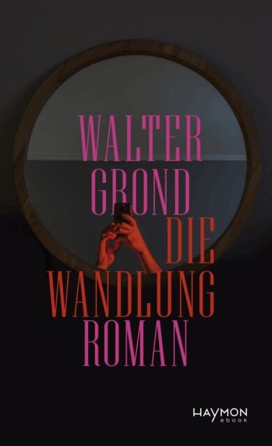 Walter Grond - Die Wandlung, E-bok