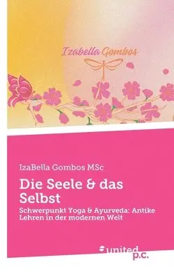 Izabella Gombos Msc - Seele & das Selbst, Häftad. Tillgänglighet: Lägg i varukorg