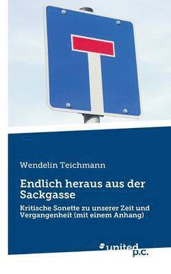 Wendelin Teichmann - Endlich heraus aus der Sackgasse, Häftad