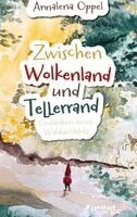 Annalena Oppel - Zwischen Wolkenland und Tellerrand:Gedanken eines Waldwichtels, Inbunden