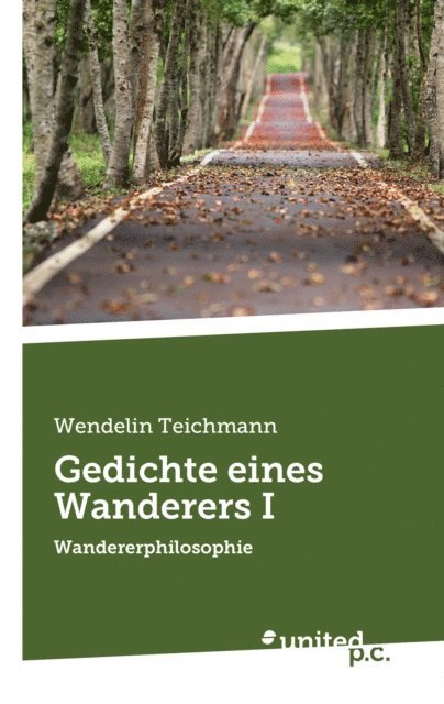 Wendelin Teichmann - Gedichte eines Wanderers I, E-bok