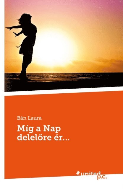 Ban Laura - Míg a Nap delelõre ér…, E-bok