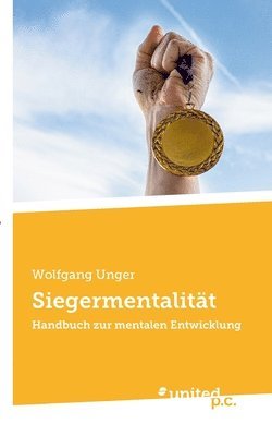 Wolfgang Unger - Siegermentalität, Häftad