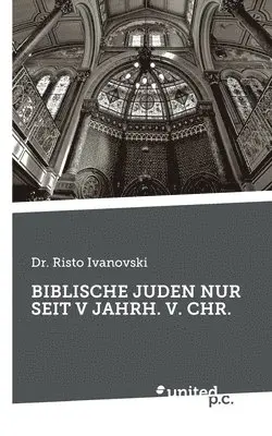 Risto Ivanovski - Biblische Juden Nur Seit V Jahrh. V. Chr., Häftad. Tillgänglighet: Lägg i varukorg