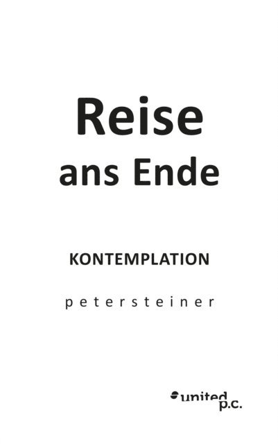 Peter Steiner - Reise ans Ende, E-bok