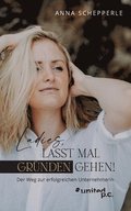 Ladies, lasst mal grnden gehen!