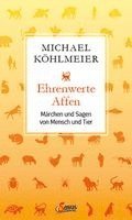 Michael Köhlmeier - Ehrenwerte Affen, Inbunden