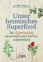 Elisabeth Dießl, Veronika Halmbacher - Unser heimisches Superfood, Inbunden. Tillgänglighet: Lägg i varukorg