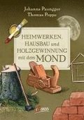 Heimwerken, Hausbau und Holzgewinnung mit dem Mond