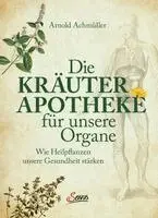 Arnold Achmüller - Die Kräuter-Apotheke für unsere Organe, Inbunden. Tillgänglighet: Lägg i varukorg