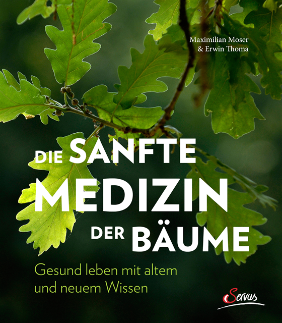 Erwin Thoma, Maximilian Moser - Die sanfte Medizin der Bäume, E-bok
