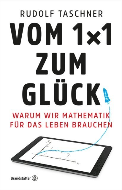 Rudolf Taschner - Vom 1x1 zum Glück, E-bok