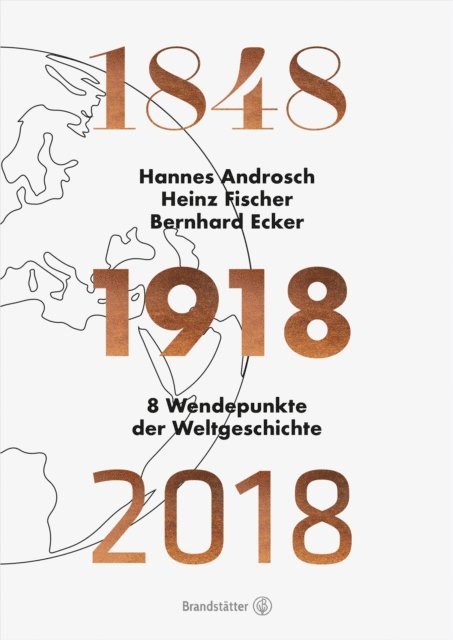 Bernhard Ecker, Heinz Fischer, Hannes Androsch - 1848 - 1918 - 2018, E-bok
