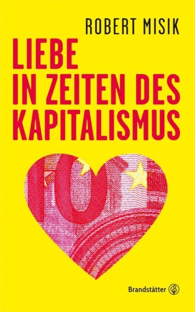 Robert Misik - Liebe in Zeiten des Kapitalismus, E-bok