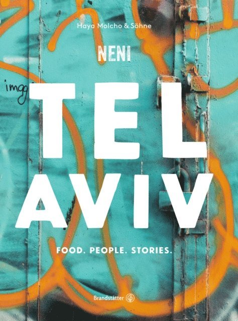 Haya Molcho - Tel Aviv by Neni. Food. People. Stories., E-bok