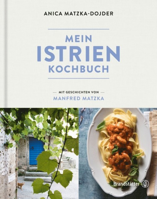 Anica Matzka-Dojder, Manfred Matzka - Mein Istrien-Kochbuch, E-bok