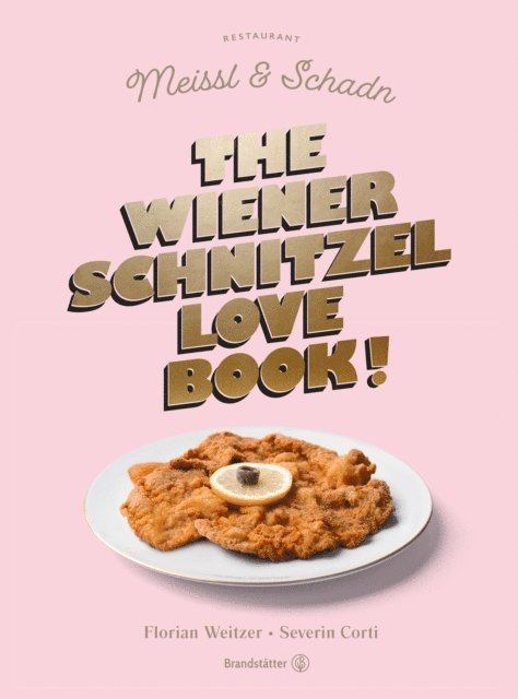 Severin Corti, Florian Weitzer - The Wiener Schnitzel Love Book!, E-bok