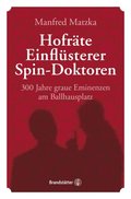 Hofrÿte, Einflüsterer, Spin-Doktoren