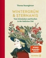 Theresa Baumgärtner - Wintergrün & Sternanis, Inbunden